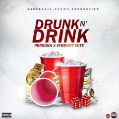 Persona & Vybrant Yute - Drunk 'N' Drink (Prod. by Dancehall Promo)