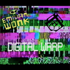 EMILIAN WONK & EMOXX - DIGITAL WARP (WOBBLYGNG FREEBIE)