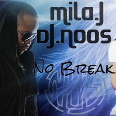 Dj NooS feat J-Kee -- Mila.J No Break remix