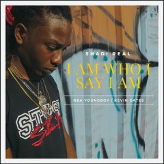 I Am Who I Say I Am (Nba Youngboy/Kevin Gates) Remix