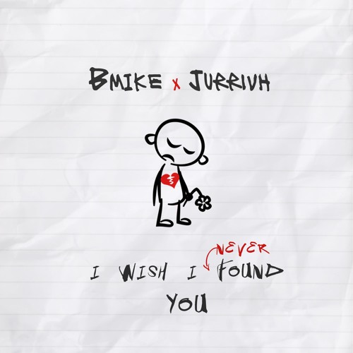 I Wish I Never Found You (ft Jurrivh)