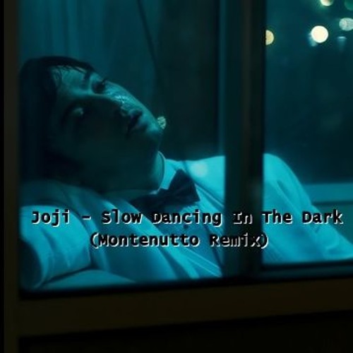 Stream Joji Slow Dancing In The Dark (Montenutto Remix) by Montenutto