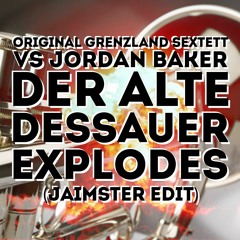Original Grenzland Sextett Vs Jordan Baker - Der Alte Dessauer Explodes (Jaimster Edit)