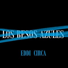 LOS BESOS AZULES , EDDI CIRCA