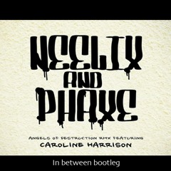 Neelix & Phaxe - Angels Of Destruction ( In Between Bootleg )