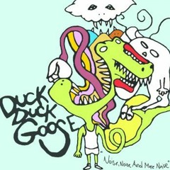 Duck Duck Goose - Noise, Noise, And More Noise