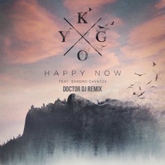 Kygo- Happy Now ft. Sandro Cavazza (Doctor dj remix)