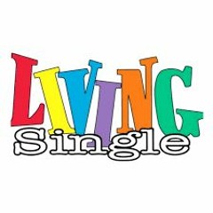 Living Single  ft. D-Wood