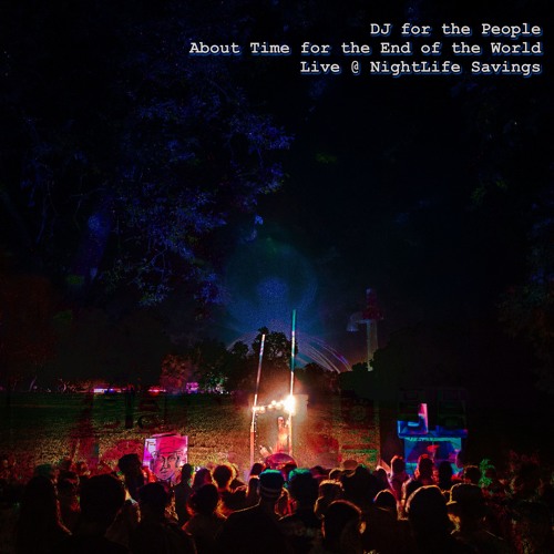 About Time For the End of the World & DJ For The People (Live @ NLS)
