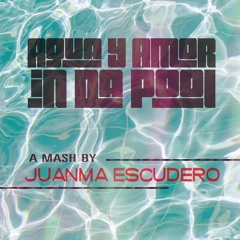 Agua Y Amor In Da Pool (Juanma Escudero´s Mash) SC - FREE DOWNLOAD