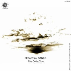 [PREMIERE] Sebástian Bianco - The CollecTion - Skandhas Records [SKD024]