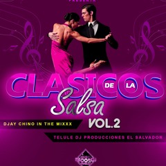 Clasicos De La Salsa Mix Vol 2 ((Djay Chino In The Mixxx FT Telule DJ Producciones El Salvador))