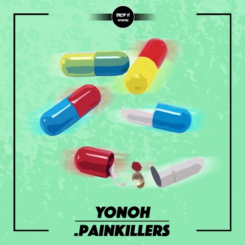 Yonoh - .painkillers [DROP IT NETWORK EXCLUSIVE]