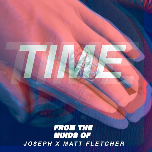 Jo$eph X Matt Fletcher - Time