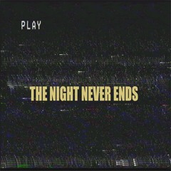 T H E N I G H T N E V E R E N D S