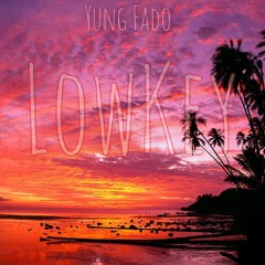 Yung Fado- Lowkey