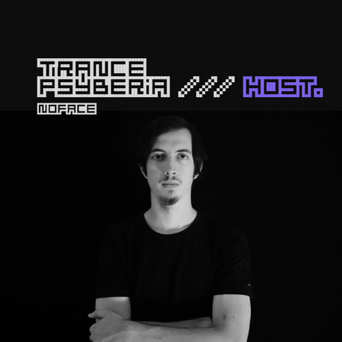 Trance Psyberia /// HOST NoFace.