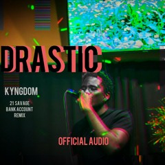 Drastic - Kyngdom (21 Savage Bank Account Remix)