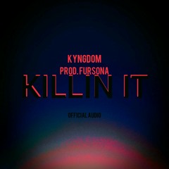 Killin It - Kyngdom (Official Audio )