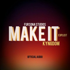 Make It - Kyngdom (Official Audio