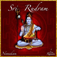 Sri Rudram - Namakam (by Prem Ramam)