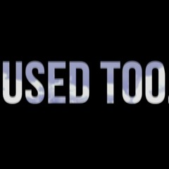 Used Too