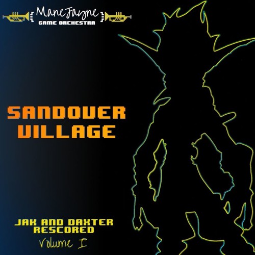 Sandover Village - Jak and Daxter Rescored VOL. I: Track 1 - ManeJayne Game Orchestra