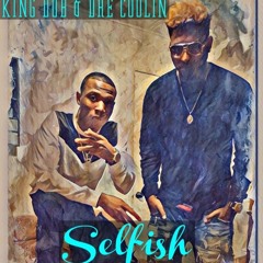 KING DUB DRE COOLIN "SELFISH"