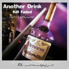 Another Drink (Prod. KiD FadedxMarzan3700)