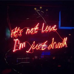 It's Not Love, I'm Just Drunk (feat. ProdbyManzo)