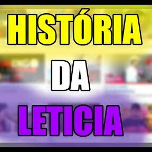 História da Letícia Raylton Soares (parte 1 ao 5)