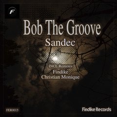 Bob The Groove - Sandec (Findike Remix)