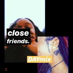 close friends. (DAYmix)