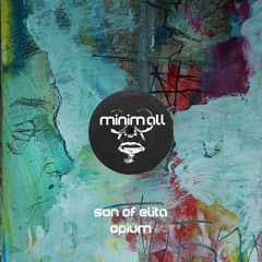 Son Of Elita - Opium (Mikhail Kobzar & Newbie Remix)[MINIMALL221]