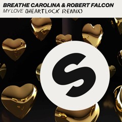 Breathe Carolina & Robert Falcon - My Love (Heartlock Remix)