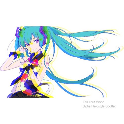 Livetune - Tell Your World (Sigha Hardstyle Bootleg)[FREE]