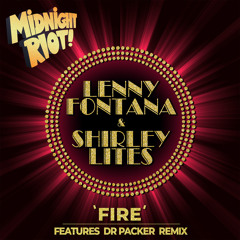 Lenny Fontana & Shirley Lites - Fire (Dr Packer Radio Edit)
