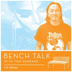 Bench Talk #113 - Heesco