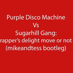 PDM Vs Sugarhill Gang - rapper's delight move or not (mikeandtess bootleg)
