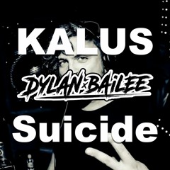 KALUS - Suicide (Dylan Bailee Edit) [Free DL]