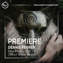 PREMIERE : Dennis Ferrer - Dem People Go! (Wolf Story Remix) [Nite Grooves]
