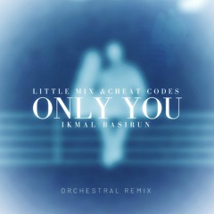 Little Mix, Cheat Codes, IKMB - Only You (Orchestral Remix)