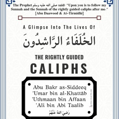 The Rightly Guided Caliphs - Abu Bakr as-Siddeeq رَضِيَ اللهُ عَنْهُ Part 2