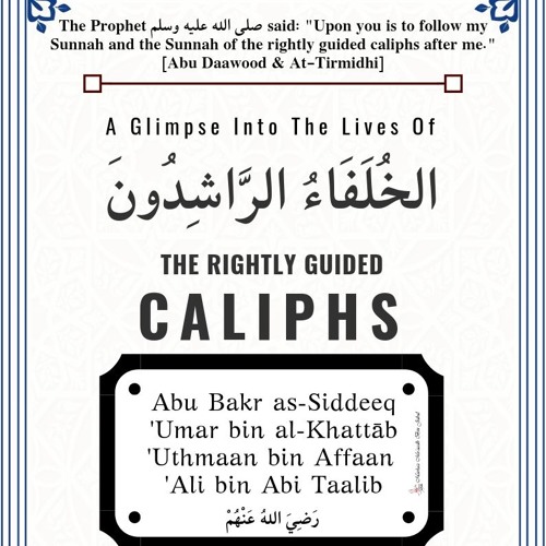 The Rightly Guided Caliphs - Abu Bakr as-Siddeeq رَضِيَ اللهُ عَنْهُ Part 1