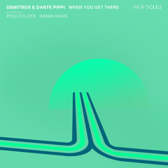 Premiere: Dante Pippi & Demitros - When You Get There (Pole Folder Remix) [Particles]