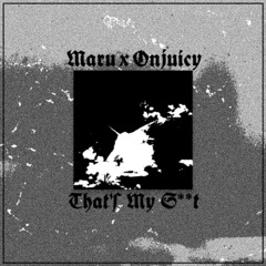 Maru × ONJUICY - That's My S**t (Oshirijima Remix)