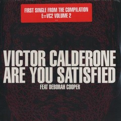 Victor Calderone feat. Deborah Cooper - Are You Satisfied (Victor Calderone Epic Mix)