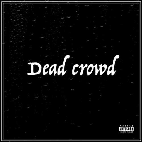 Dead Crowd(PROD.MMCCXVIII)