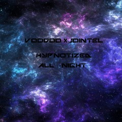 JointeL x Voodoo Beats (HYPNOTIZED ALL NIGHT)