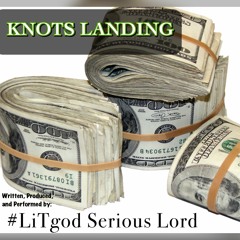 #LiTgod Serious Lord - Knots Landing